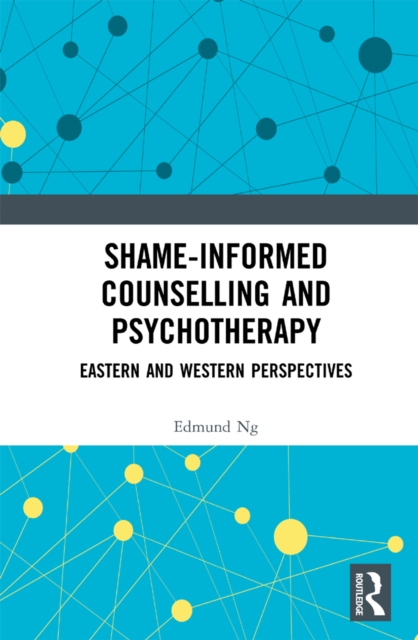 Shame-informed Counselling and Psychotherapy : Eastern and Western Perspectives, EPUB eBook