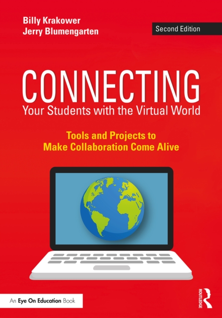 Connecting Your Students with the Virtual World : Tools and Projects to Make Collaboration Come Alive, PDF eBook