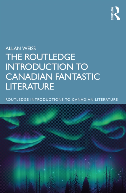 The Routledge Introduction to Canadian Fantastic Literature, EPUB eBook