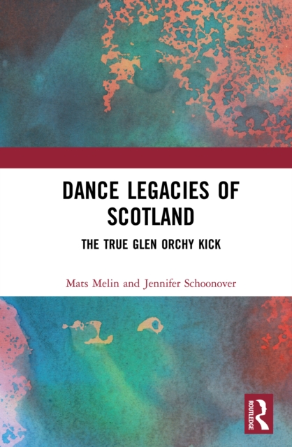Dance Legacies of Scotland : The True Glen Orchy Kick, PDF eBook