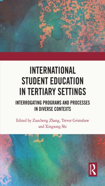 International Student Education in Tertiary Settings : Interrogating Programs and Processes in Diverse Contexts, EPUB eBook