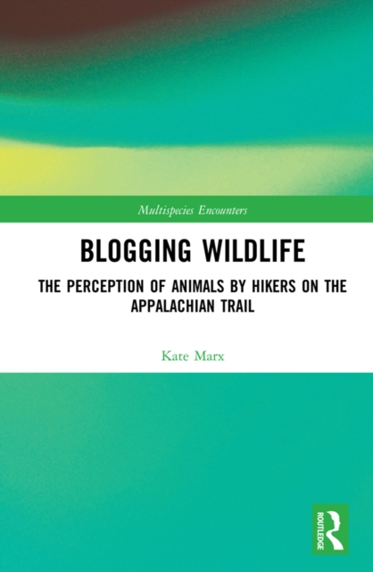 Blogging Wildlife : The Perception of Animals by Hikers on the Appalachian Trail, PDF eBook