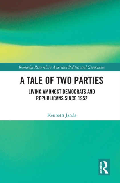 A Tale of Two Parties : Living Amongst Democrats and Republicans Since 1952, PDF eBook