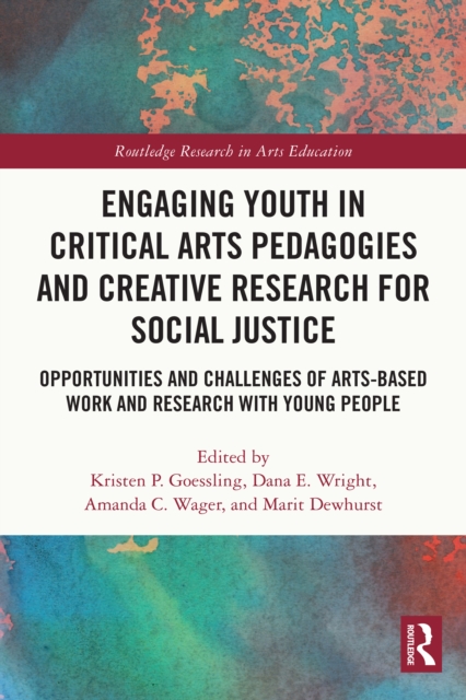 Engaging Youth in Critical Arts Pedagogies and Creative Research for Social Justice : Opportunities and Challenges of Arts-based Work and Research with Young People, PDF eBook