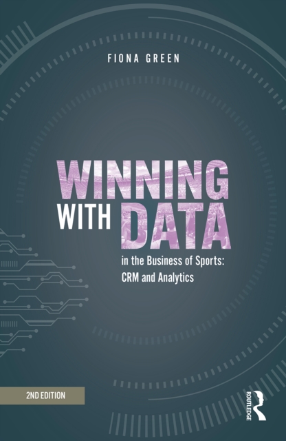 Winning with Data in the Business of Sports : CRM and Analytics, EPUB eBook