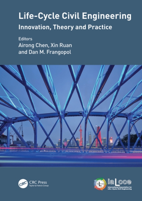 Life-Cycle Civil Engineering: Innovation, Theory and Practice : Proceedings of the 7th International Symposium on Life-Cycle Civil Engineering (IALCCE 2020), October 27-30, 2020, Shanghai, China, PDF eBook
