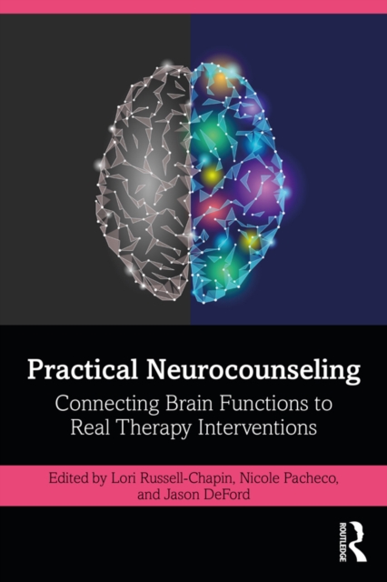 Practical Neurocounseling : Connecting Brain Functions to Real Therapy Interventions, EPUB eBook