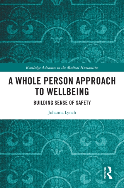 A Whole Person Approach to Wellbeing : Building Sense of Safety, PDF eBook