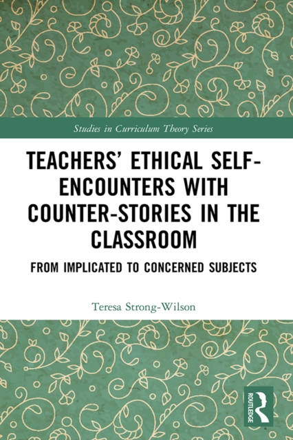 Teachers' Ethical Self-Encounters with Counter-Stories in the Classroom : From Implicated to Concerned Subjects, EPUB eBook