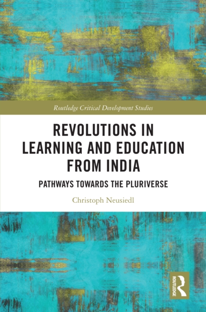 Revolutions in Learning and Education from India : Pathways towards the Pluriverse, EPUB eBook