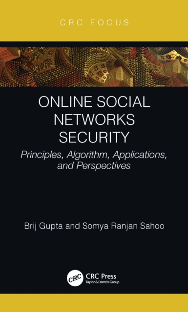 Online Social Networks Security : Principles, Algorithm, Applications, and Perspectives, PDF eBook