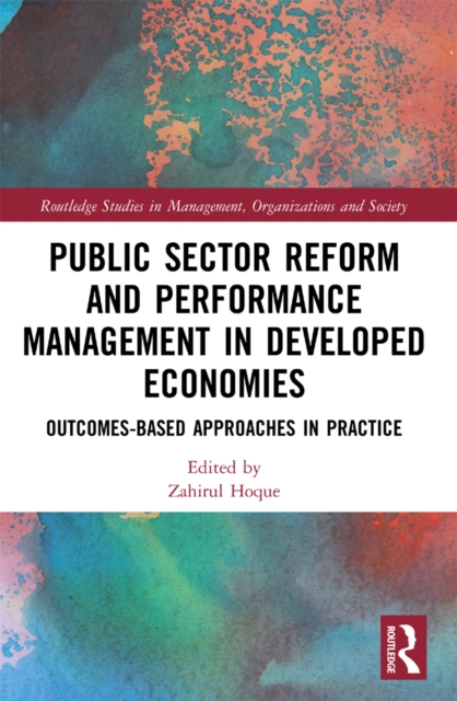 Public Sector Reform and Performance Management in Developed Economies : Outcomes-Based Approaches in Practice, PDF eBook