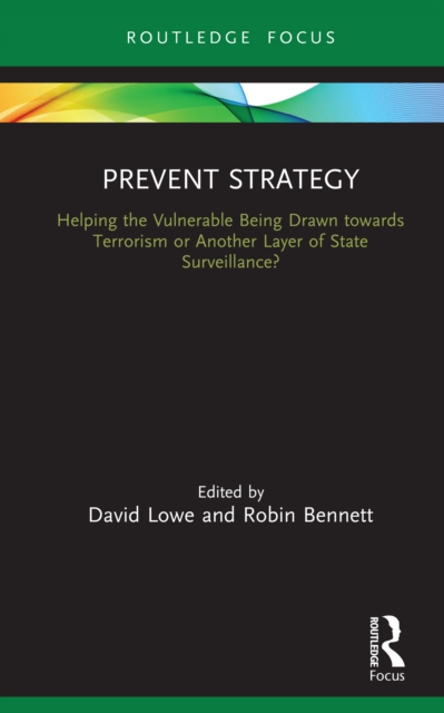 Prevent Strategy : Helping the Vulnerable Being Drawn towards Terrorism or Another Layer of State Surveillance?, PDF eBook