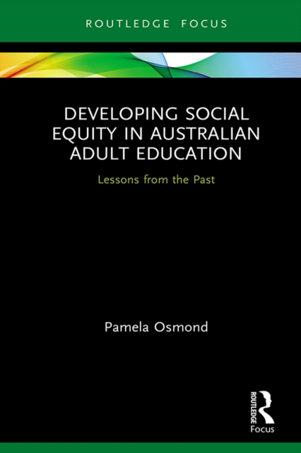 Developing Social Equity in Australian Adult Education : Lessons from the Past, PDF eBook