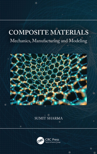 Composite Materials : Mechanics, Manufacturing and Modeling, PDF eBook