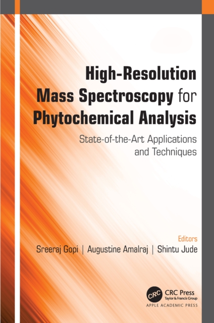 High-Resolution Mass Spectroscopy for Phytochemical Analysis : State-of-the-Art Applications and Techniques, PDF eBook