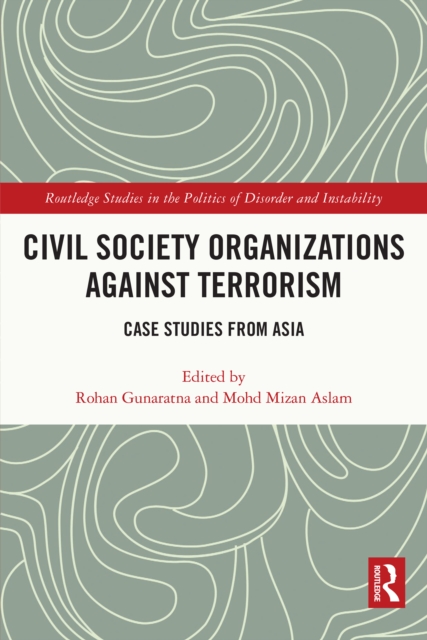 Civil Society Organizations Against Terrorism : Case Studies from Asia, PDF eBook