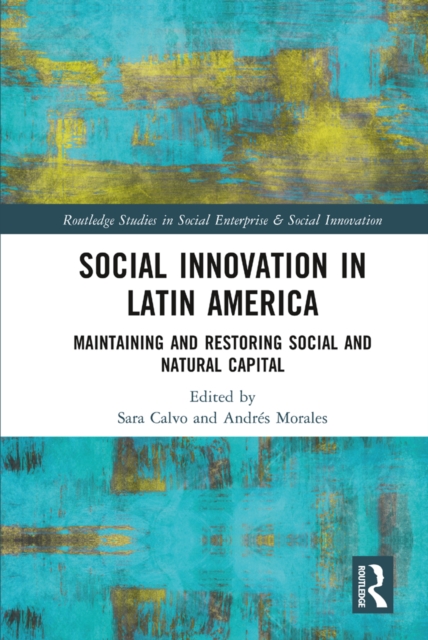 Social Innovation in Latin America : Maintaining and Restoring Social and Natural Capital, PDF eBook