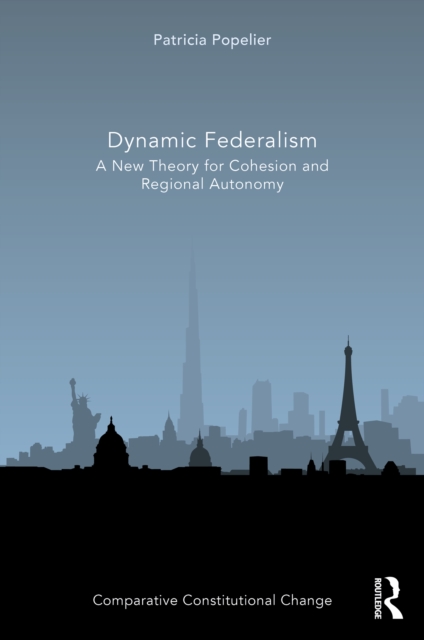 Dynamic Federalism : A New Theory for Cohesion and Regional Autonomy, EPUB eBook