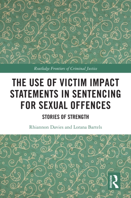 The Use of Victim Impact Statements in Sentencing for Sexual Offences : Stories of Strength, EPUB eBook