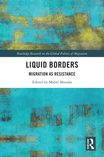 Liquid Borders : Migration as Resistance, PDF eBook