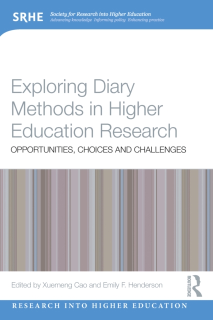 Exploring Diary Methods in Higher Education Research : Opportunities, Choices and Challenges, PDF eBook