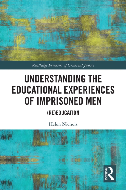 Understanding the Educational Experiences of Imprisoned Men : (Re)education, PDF eBook