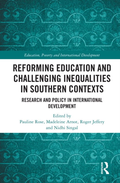 Reforming Education and Challenging Inequalities in Southern Contexts : Research and Policy in International Development, PDF eBook