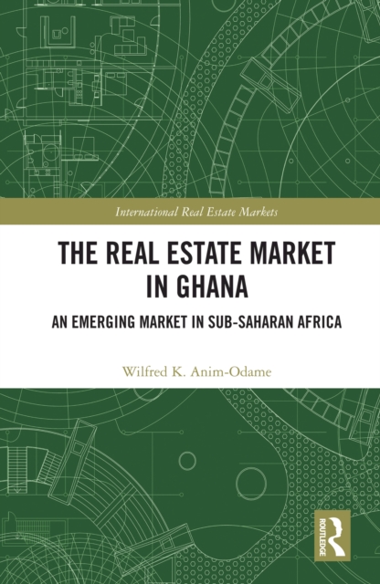 The Real Estate Market in Ghana : An Emerging Market in Sub-Saharan Africa, EPUB eBook