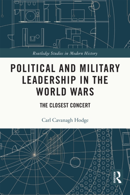 Political and Military Leadership in the World Wars : The Closest Concert, EPUB eBook