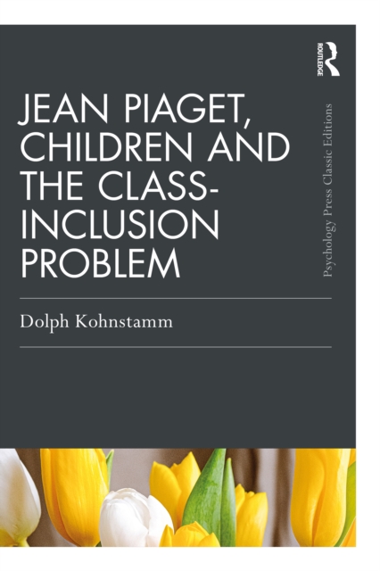 Jean Piaget, Children and the Class-Inclusion Problem, PDF eBook