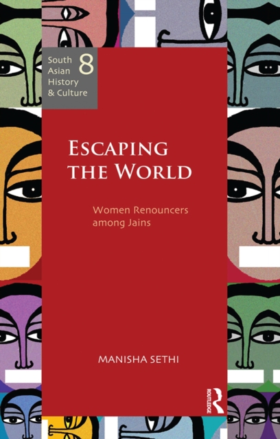 Escaping the World : Women Renouncers among Jains, EPUB eBook