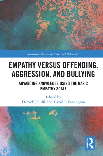 Empathy versus Offending, Aggression and Bullying : Advancing Knowledge using the Basic Empathy Scale, PDF eBook