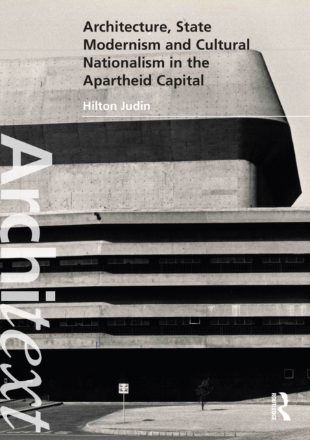 Architecture, State Modernism and Cultural Nationalism in the Apartheid Capital, EPUB eBook