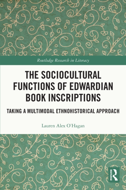 The Sociocultural Functions of Edwardian Book Inscriptions : Taking a Multimodal Ethnohistorical Approach, PDF eBook