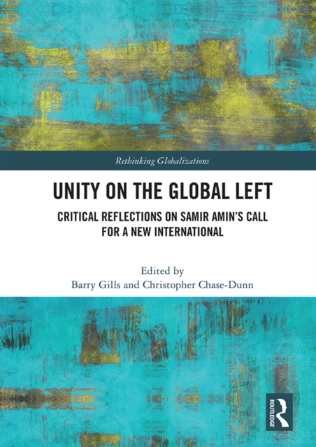 Unity on the Global Left : Critical Reflections on Samir Amin's Call for a New International, EPUB eBook