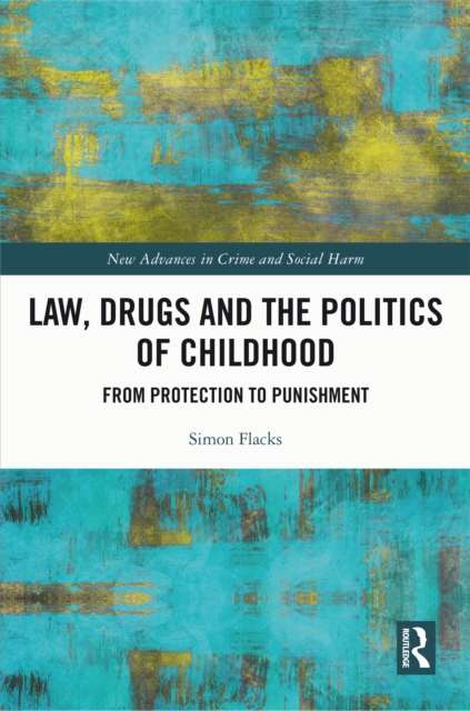 Law, Drugs and the Politics of Childhood : From Protection to Punishment, EPUB eBook