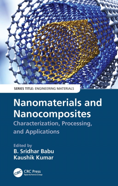 Nanomaterials and Nanocomposites : Characterization, Processing, and Applications, PDF eBook