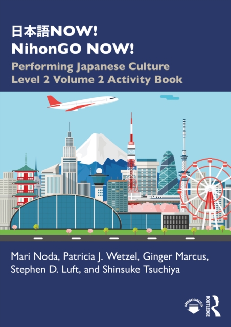 ???NOW! NihonGO NOW! : Performing Japanese Culture - Level 2 Volume 2 Activity Book, EPUB eBook