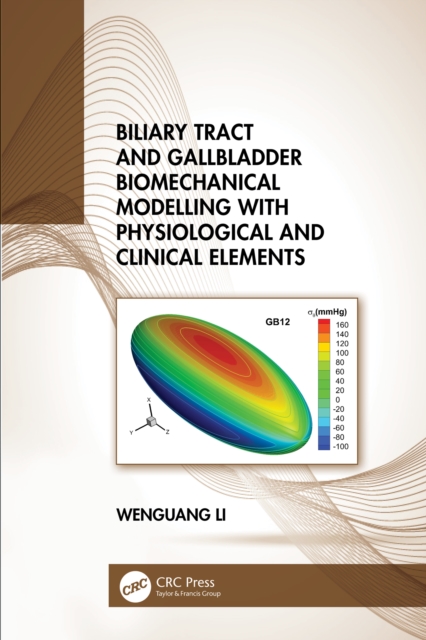 Biliary Tract and Gallbladder Biomechanical Modelling with Physiological and Clinical Elements, EPUB eBook