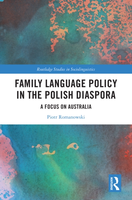 Family Language Policy in the Polish Diaspora : A Focus on Australia, PDF eBook