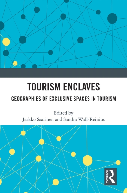 Tourism Enclaves : Geographies of Exclusive Spaces in Tourism, EPUB eBook