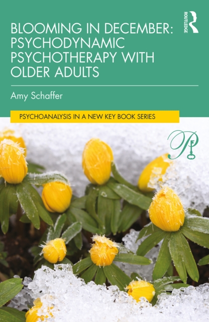 Blooming in December: Psychodynamic Psychotherapy With Older Adults, EPUB eBook