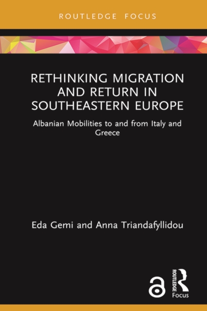 Rethinking Migration and Return in Southeastern Europe : Albanian Mobilities to and from Italy and Greece, EPUB eBook