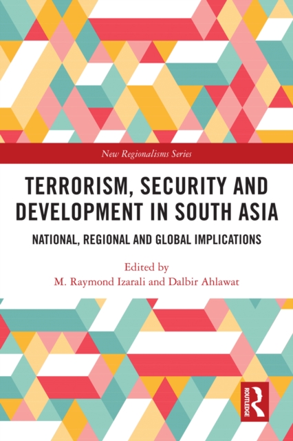 Terrorism, Security and Development in South Asia : National, Regional and Global Implications, PDF eBook