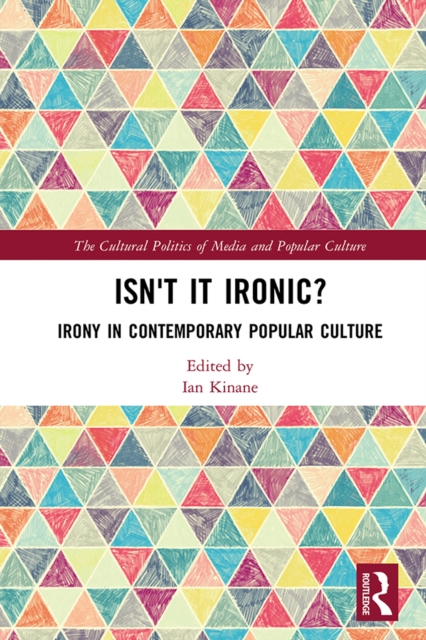 Isn't it Ironic? : Irony in Contemporary Popular Culture, PDF eBook