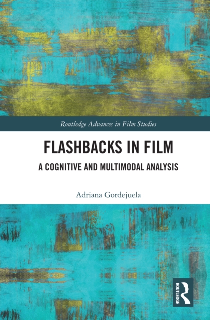 Flashbacks in Film : A Cognitive and Multimodal Analysis, PDF eBook