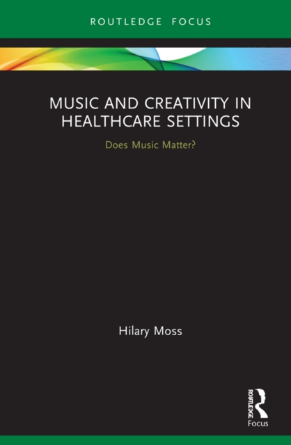 Music and Creativity in Healthcare Settings : Does Music Matter?, PDF eBook