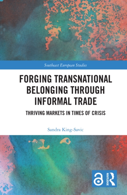 Forging Transnational Belonging through Informal Trade : Thriving Markets in Times of Crisis, EPUB eBook