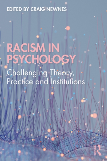 Racism in Psychology : Challenging Theory, Practice and Institutions, PDF eBook